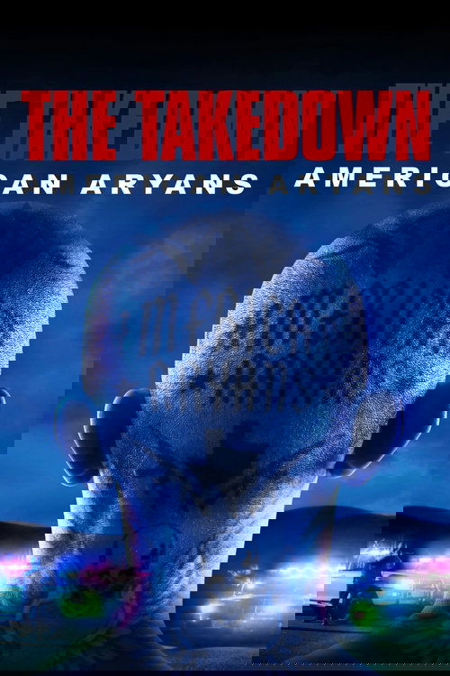 The Takedown: American Aryans