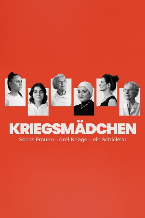 Kriegsmädchen - Sechs Frauen – drei Kriege – ein Schicksal