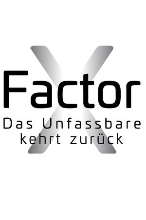 X-Factor - Das Unfassbare kehrt zurück