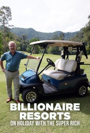 Billionaire Resorts: On Holiday with the Super Rich