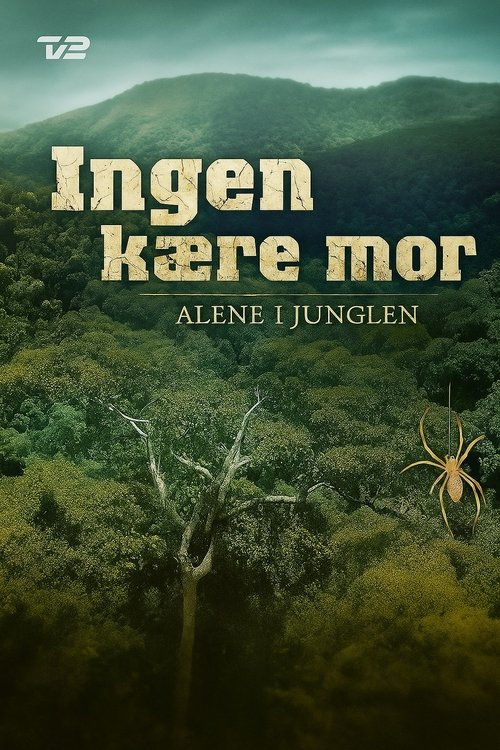 Ingen kære mor: Alene i junglen
